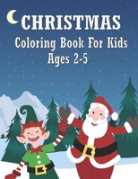 Christmas Coloring Books For Kids Ages 2-5: Easy Christmas Coloring Pages as Christmas Gift For Toddlers B08PQWD38X Book Cover