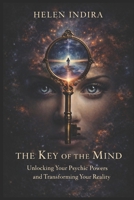 The Key of the Mind: Unlocking Your Psychic Powers and Transforming Your Reality B0CRZDKRV2 Book Cover