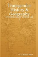 Transgender History & Geography: Crossdressing In Context, Vol. 3 0615167667 Book Cover