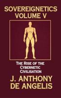 Sovereignetics Volume V: The Rise of the Cybernetic Civilisation 1764225562 Book Cover