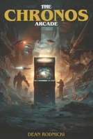 The Chronos Arcade B0H1H8HPP6 Book Cover