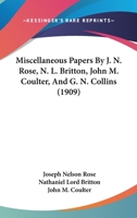 Miscellaneous Papers By J. N. Rose, N. L. Britton, John M. Coulter, And G. N. Collins 1167170768 Book Cover