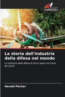 La storia dell'industria della difesa nel mondo (Italian Edition) 6630094395 Book Cover