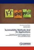 Summability Methods And Its Applications: Concepts of summability,Applications of summability to Fourier series, Conjugate Fourier series and Infinite Series 3847332708 Book Cover