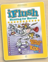 Uncle John's iFlush: Hunting for Heroes Bathroom Reader For Kids Only! 1626860416 Book Cover