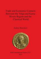 Trade and Economic Contacts Between the Volga and Kama Rivers Region and the Classical World 1407313827 Book Cover