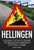 Hellingen: A Road Cyclist's Guide to Belgium's Greatest Cycling Climbs 1472144090 Book Cover