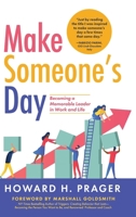 Make Someone's Day: Becoming a Memorable Leader in Work and Life 164663439X Book Cover