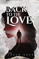 Back to the Love: A Soulful Journey Through Time, Regret, and Redemption 9948709284 Book Cover