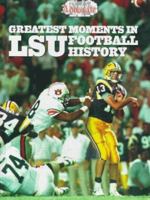 Greatest Moments in LSU Football History 1582610185 Book Cover