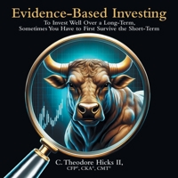 Evidence-Based Investing: To Invest Well Over a Long-Term, Sometimes You Have to First Survive the Short-Term B0FH65PS4Q Book Cover