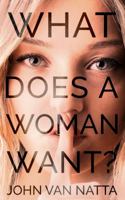What Does a Woman Want? 0999621203 Book Cover