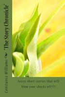 "The Story Chronicle": Seven short stories that will blow your shocks off 1499394195 Book Cover