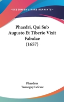 Phaedri, Qui Sub Augusto Et Tiberio Vixit Fabulae (1657) 1120018552 Book Cover