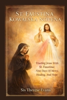 St. Faustina Kowalska Novena: Trusting Jesus With St. Faustina: Nine Days Of Mercy, Healing, And Hope B0GP63CF5G Book Cover