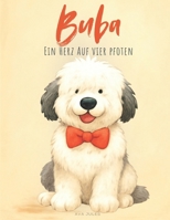 "Buba – Ein Herz auf vier Pfoten": “Jeder neue Tag ist ein neuer Anfang...” (German Edition) B0FMPWYF5W Book Cover