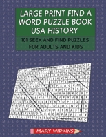 Large Print Find a Word Puzzle Book USA History: 101 Seek and Find Puzzles for Adults and Kids B0C63YBRKS Book Cover