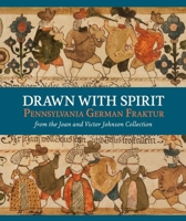 Drawn With Spirit: Fraktur from the Joan and Victor Johnson Collection 0300210523 Book Cover