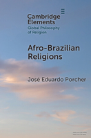 Afro-Brazilian Religions (Elements in Global Philosophy of Religion) 1009469010 Book Cover