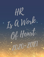 HR Is A Work Of Heart: 2020-2021 Planer, Super Human Resources Planner with HR Inspirational Quotes, 24 Months Calendar & Large Notebook (Appreciate Gift for HR) 1696258502 Book Cover