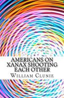 Americans on Xanax Shooting Each Other 1508682607 Book Cover