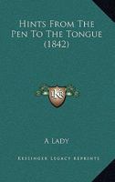 Hints from the Pen to the Tongue 1104175886 Book Cover