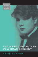 The Masculine Woman in Weimar Germany 1782381058 Book Cover