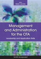 Management and Administration for the OTA: Leadership and Application Skills 1630910651 Book Cover