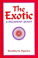 The Exotic: A Decadent Quest (S U N Y Series, Margins of Literature) 0791416305 Book Cover