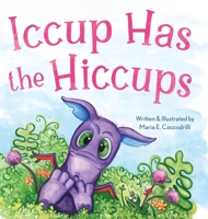 Iccup Has the Hiccups 1963296222 Book Cover