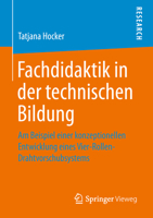 Fachdidaktik in Der Technischen Bildung: Am Beispiel Einer Konzeptionellen Entwicklung Eines Vier-Rollen-Drahtvorschubsystems 365826621X Book Cover