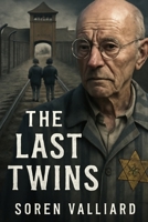 THE LAST TWINS: An Epic Tale of Survival and Sacrifice: A Gripping Documentary on the Courageous Journey of Holocaust Survivors, Featuring Strong Performances and a Masterful Behind-the-Scenes Story B0FGQQ1X79 Book Cover