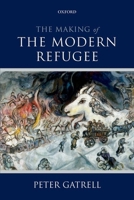 Making of the Modern Refugee 0198744471 Book Cover