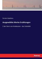 Ausgewählte Werke Erzählungen: 2 der Stern von Andalusien - das Votivbild (German Edition) 3743629917 Book Cover