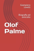 Olof Palme: Biografia ed omicidio (Storia Contemporanea e Biografie di uomini e donne dell'Ottocento e del Novecento) (Italian Edition) B0FDKPJKN4 Book Cover