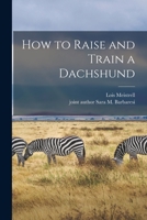 How to Raise & Train a Dachshund 0876662769 Book Cover
