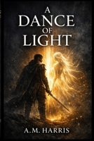 A Dance of Light (A Dance of Light Series) B0FLK8G431 Book Cover