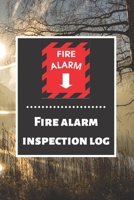 Fire alarm inspection log: Fire Alarm Journal Fire Register Log Book Fire Alarm Service & Inspection Book Fire Safety Register Fire Incident & Prevention Log Book 1676858539 Book Cover