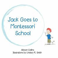 Jack Goes to Montessori School 0989823504 Book Cover