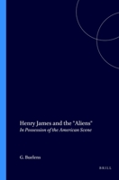 Henry James and the "Aliens" (Amsterdam Monographs in American Studies 10) (Amsterdam Monographs in American Studies) 9042012803 Book Cover