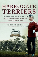 The Harrogate Terriers: From Strawberry Dale to Passchendaele - A History of the 1/5th Territorial Battalion, West Yorkshire Regiment 1914-1919 1473868122 Book Cover