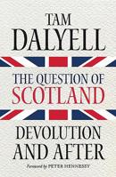 The Question of Scotland: Devolution and After 1780273681 Book Cover