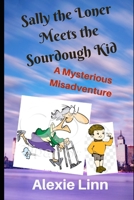 Sally the Loner Meets the Sourdough Kid B09YQ33LCL Book Cover