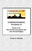 UNDERSTANDING Revelation 19: Victory over One-World Government and One-World Religion 1726464202 Book Cover