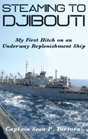 Steaming to Djibouti: My First Hitch on an Underway Replenishment Ship 195285962X Book Cover