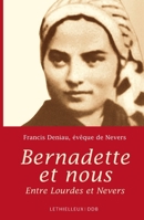 Bernadette et nous: Entre Lourdes et Nevers 2283610362 Book Cover