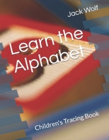 Learn the Alphabet: Children's Tracing Book B092PJ8PBB Book Cover