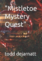 "Mistletoe Mystery Quest" B0CNTK11VR Book Cover