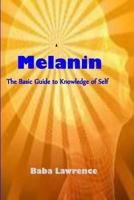 Melanin: The Basic Guide to Knowledge of Self 1494920905 Book Cover