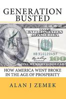 Generation Busted: How America Went Broke in the Age of Prosperity 145151686X Book Cover